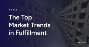 Top Market Trends in Fulfillment